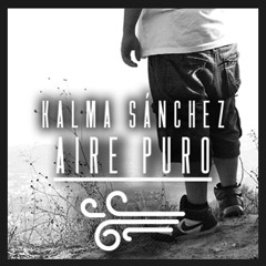 6. Kalma Sánchez - Desobediencia Civil [AIRE PURO]