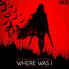 Sex Whales & Roee Yeger - Where Was I (feat. Ashley Apollodor)