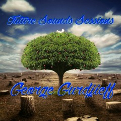 Future Sounds Sessions #4 - Invites George Gurdjieff [FREE DOWNLOAD]
