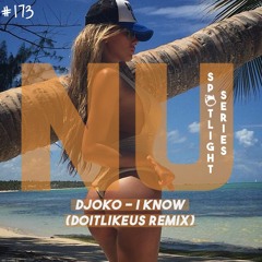 Djoko - I Know (Doitlikeus Remix) [HOUSE & BASS | FREE DOWNLOAD] [#NUHS173]