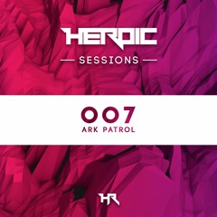 Heroic Sessions - #007 - Ark Patrol