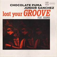 Chocolate Puma, Junior Sanchez - Lost Your Groove (feat. Arama) (Gary Stallman 'Pan In Vino' Remix)