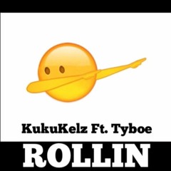 Rollin - KukuKelz Ft Tyboe