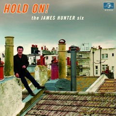 The James Hunter Six  - (Baby) Hold On