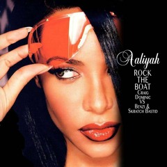 Aaliyah - Rock The Boat (Craig Dominic Vs Skratch Bastid & Benzi Remix)