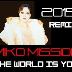 Miko Mission - The World Is You (2015 Remix JayNoche)