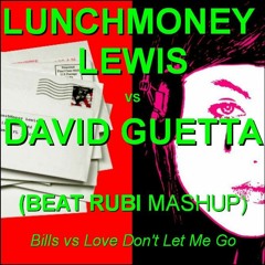 LunchMoney Lewis vs David Guetta (Beat Rubi Mashup) - Bills vs Love Don't Let Me Go