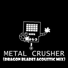 Undetale - Metal Crusher (Dragon Blades Acoustic Mix)