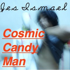 Jes Ishmael : Cosmic Candy Man