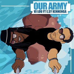 VJ LOU ft. E.SY KENNENGA - OUR ARMY
