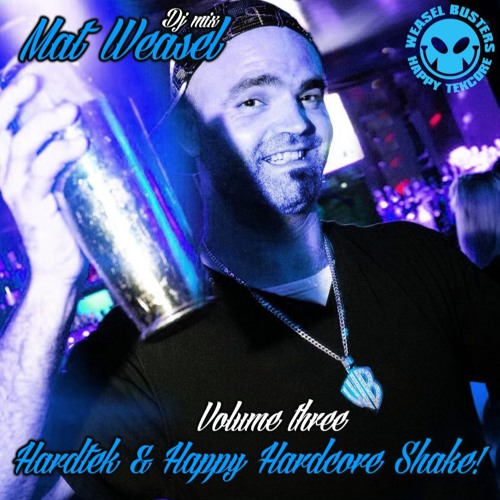 Mat Weasel - Hardtek & Happy Hardcore Shake vol3 FREE DL
