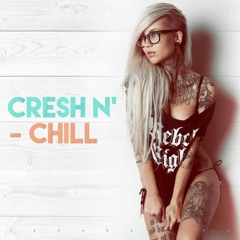 Cresh N - Chill