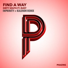 Dirty South - Find A Way (Inphinity + Kalendr Remix) -- FREE DL
