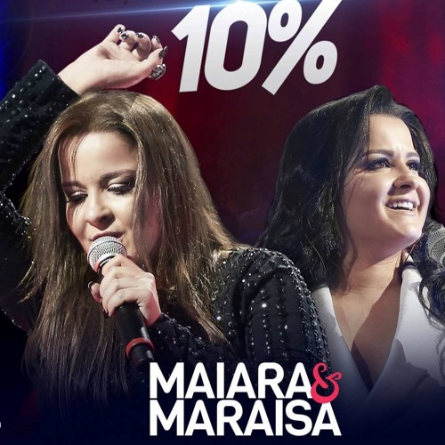 MAIARA E MARAISA - 10%