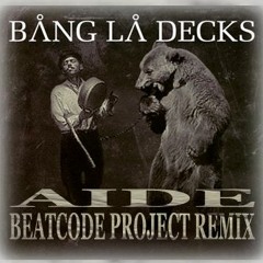 Bang La Decks - Aide (BeatCode Project Remix)