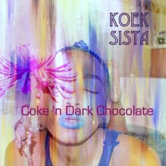 KOEK SISTA : COKE 'N DARK CHOCOLATE