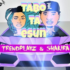TrendPlayz Ft. Shakira - Tabo Ta Esun (PREVIEW)