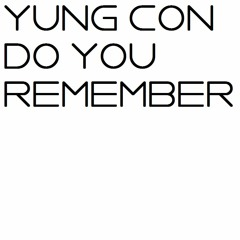 Yung Con - Do You Remember