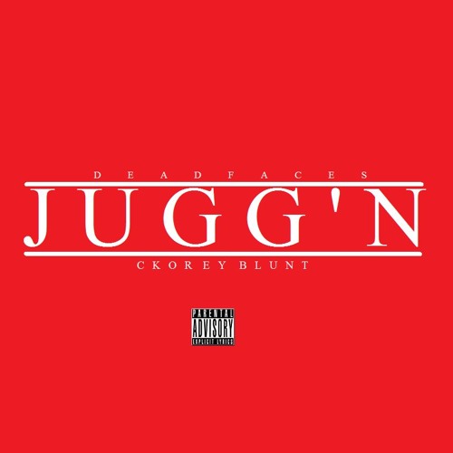 CKOREY BLUNT - "JUGG'N" (D E A D F A C E S)THE TRAPTAPE
