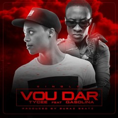 TyCee feat. Gasolina - Vou Dar (Buraz Beatz)