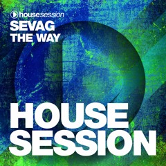 Sevag - The Way [HouseSession] [OUT NOW]