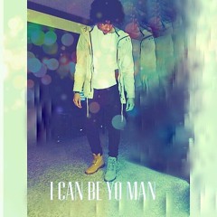 I Can Be Yo Man