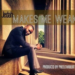 Jedah - Makes Me Weak (prod. by PheelthaBeat)