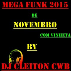 Mega Funk De Novembro 2015 Dj Cleiton Com vnta