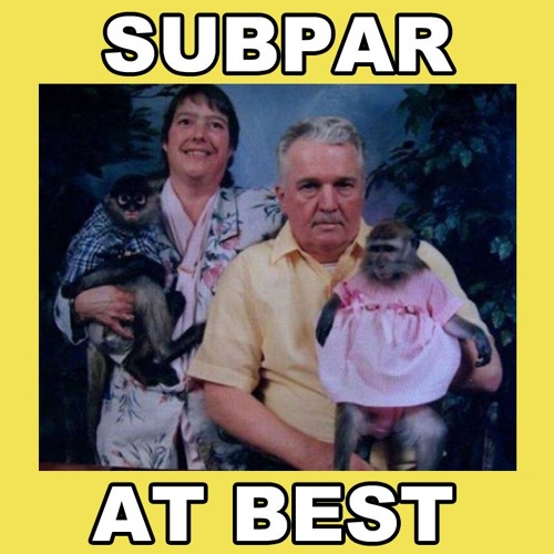Subpar at Best