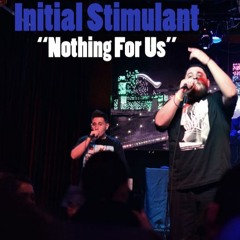 Initial Stimulant - Nothing For Us