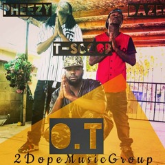 Daze- O.T. Ft Pheezy, T.Scoob (Prod.by T.SCOOB)