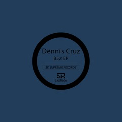 Dennis Cruz B52 (Original Mix) [Sk Supreme]