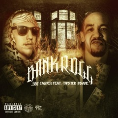Ray Casper - Bank Roll Ft. Twisted Insane (Prod. By EMG On Da Track)