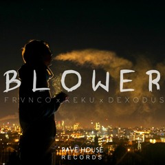 Frvnco X Keku X Dexodus - BLOWER (Original Mix)