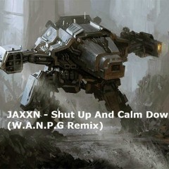 JAXXN - Shut Up and Calm Down (W.A.N.P.G's Devilish Remix) [Drum n' Bass]