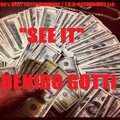 Deniro Gotti - See It - (Executive Prod. By Jase Da Don)