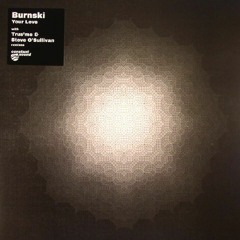 Burnski - Your Love - Trus'me Your love takes time mix