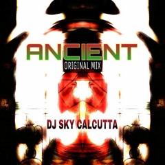 DJ SKY CALCUTTA - ANCIENT(ORIGINAL MIX)