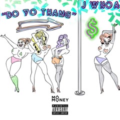 J Whoa - Do Yo Thang (Dirty)FREE DOWNLOAD