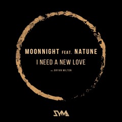 Moonnight Feat. Natune - I Need A New Love (Original Mix)