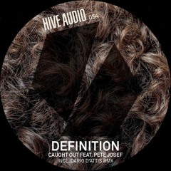 Hive Audio 054 - Definition feat. Pete Josef - Caught Out EP