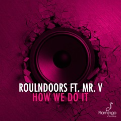 RoulnDoors Ft. Mr. V - How We Do It (Radio Edit) [OUT NOW]