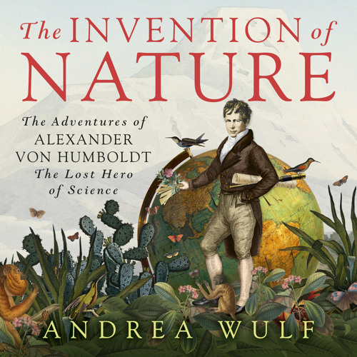 Stream The Invention Of Nature By Andrea Wulf Audiobook Extract By Hodder Books Listen Online For Free On Soundcloud
