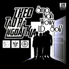 Theo Tao Ra Ngoài Kia - SMO Ft Sol & SouthGanZ ( Wowy , Nah , LD )
