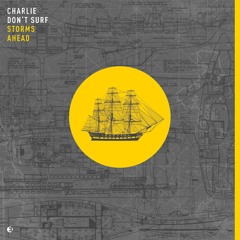 Charlie Don't Surf - Storms Ahead