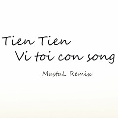 Tien Tien - Vi Toi Con Song (MastaL Remix)