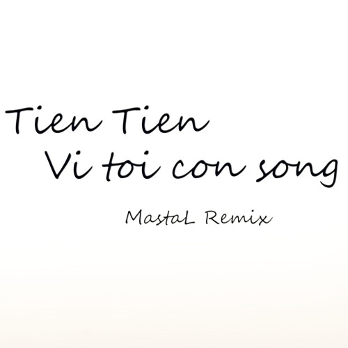 Tien Tien - Vi Toi Con Song (MastaL Remix)