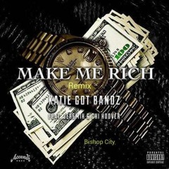 Katie Got Bandz - Make Me Rich Feat. Jeremih Bishop City & Chi Hoover