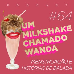 #64 - Menstruação e histórias de balada (com Gustavo Jreige)