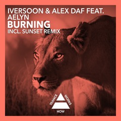 Iversoon & Alex Daf feat. Aelyn - Burning (Sunset Remix)